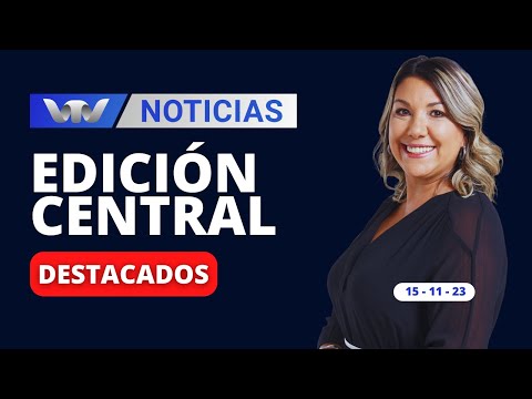 VTV Noticias | Edición Central 15/11