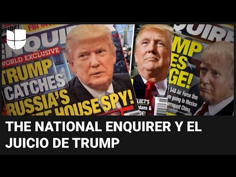 La historia detrás del tabloide amarillista The National Enquirer, punto central en juicio a Trump