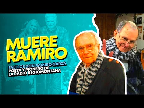 MUERE DON RAMIRO GARZA TREVIÑO, POETA Y PIONERO DE LA RADIO REGIOMONTANA