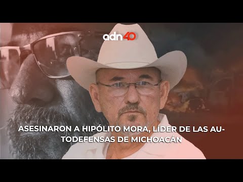 Asesinaron a Hipo?lito Mora, li?der de las autodefensas de Michoaca?n | Todo Personal #Opinio?n