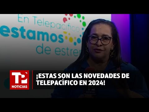 ¡Estas son las novedades de Telepacífico en 2024! |14.04.2024| TP Noticias
