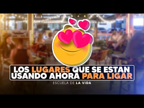 Los lugares que se estan usando ahora para ligar - Escuela de la vida