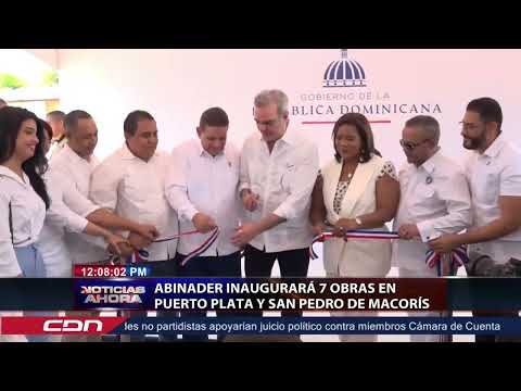 Abinader inaugurará 7 obras en Puerto Plata y San Pedro de Macorís