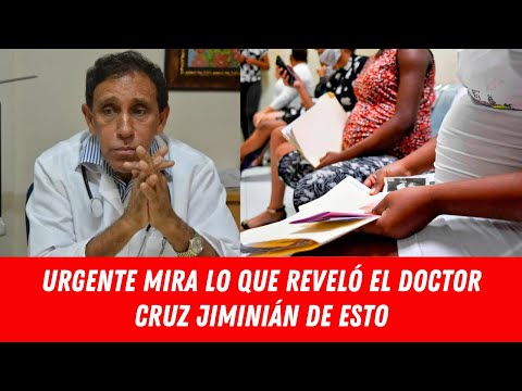 URGENTE MIRA LO QUE REVELÓ EL DOCTOR CRUZ JIMINIÁN DE ESTO