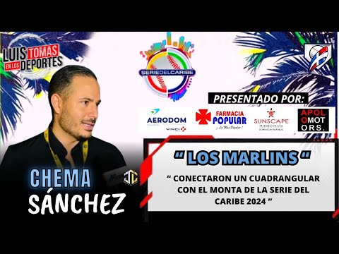 Chema Sánchez “ Los Marlins Conectaron un cuadrangular con el Montaje de La Serie del Caribe “