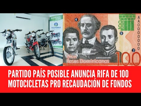 PARTIDO PAÍS POSIBLE ANUNCIA RIFA DE 100 MOTOCICLETAS PRO RECAUDACIÓN DE FONDOS