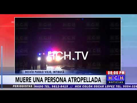 Una persona muere atropellada en desvío a Pueblo Viejo Intibucá