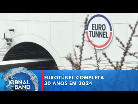 EuroTúnel completa 30 anos em 2024 | Jornal da Band