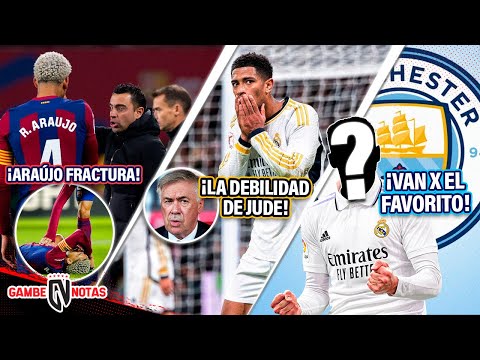 OFICIAL: ¡ARAÚJO FRACTURADO!|REVELAN PUNTO DÉBIL de Bellingham|60MDE de CITY x EX crack de MADRID?