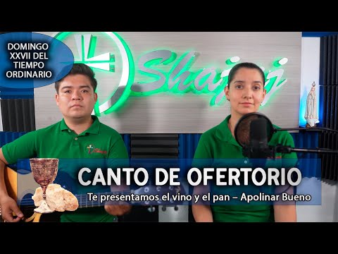 CANTO DE OFERTORIO - Te presentamos el vino y el pan | SHAJAJ Ministerio Católic.