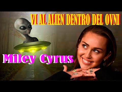 Miley Cyrus cuenta que vio un OVNI conducido por un alien