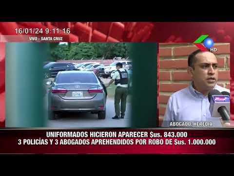 UNIFORMADOS HICIERON APARECER $us. 843.0003 POLICÍAS Y 3 ABOGADOS APREHENDIDOS POR ROBO DE $us.
