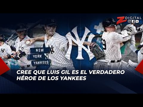 Tenchy Rodríguez cree que Luis Gil es el verdadero héroe de los Yankees