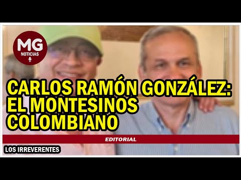 CARLOS RAMÓN GONZÁLEZ: EL MONTESINOS COLOMBIANO  Editorial Los Irreverentes