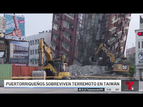 Boricuas narran terror durante terremoto en Taiwán