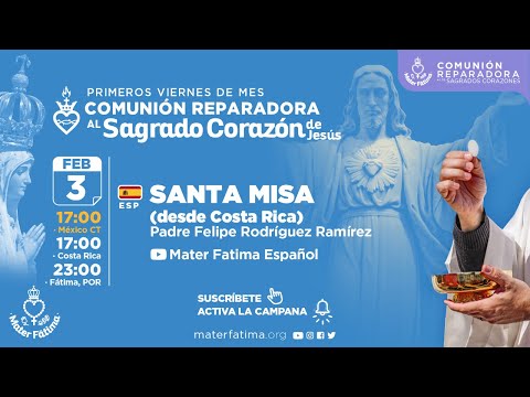 Misa de Reparación al Corazón de Jesús. Pbro Felipe Rodríguez Ramírez-C.R.-Poás de Alajuela. Español