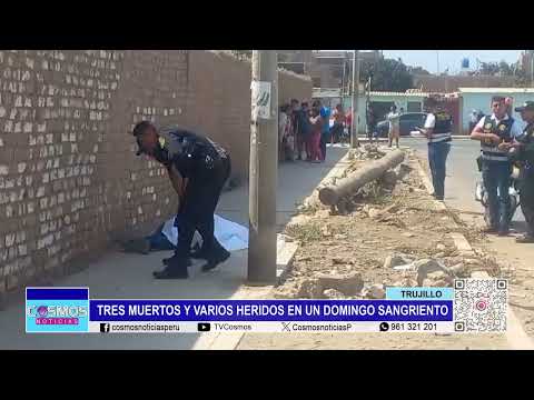 Trujillo: tres muertos y varios heridos en un domingo sangriento