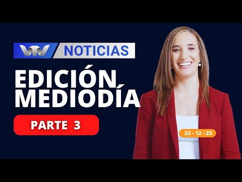 VTV Noticias | Edición Mediodía 22/12: parte 3