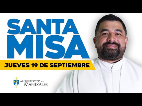 MISA DE HOY jueves 19 de septiembre de 2024 P. Hugo Armando. Arquidiócesis de Manizales #misadehoy