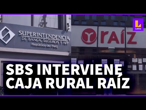SBS interviene caja rural Raíz, entidad que cuenta con 55 mil ahorristas