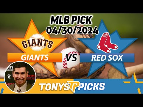 San Francisco Giants vs. Boston Red Sox 4/30/2024 FREE MLB Picks and Predictions on MLB Betting Tips