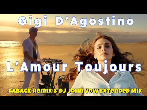 Gigi D'Agostino - L'Amour Toujours (LABACK Remix & Dj John VDW Extended Mix)