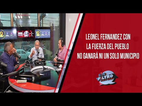 Pronostico: Leonel Fernandez con La Fuerza del Pueblo no ganará ni un solo municipio!!!