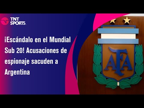 ¡Escándalo en el Mundial Sub 20! Acusaciones de espionaje sacuden a Argentina TNT Sport