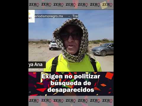 Zero Noticias - Exigen no politizar búsqueda de desaparecidos