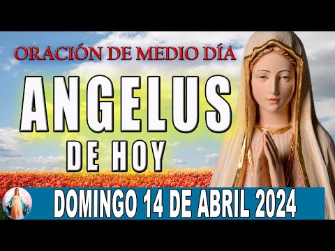 El Angelus de hoy Domingo 14 De Abril 2024  Oraciones A María Santísima