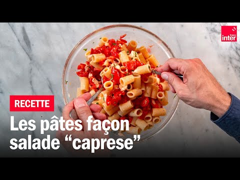 Les pâtes façon salade Caprese - Les recettes de François-Régis Gaudry