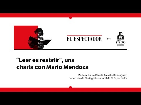 “Leer es resistir”, una charla con Mario Mendoza | El Espectador