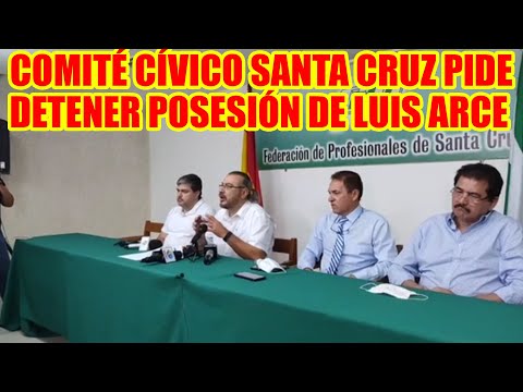 BUSCAN DETENER POSESIÓN DE MANDO DE LUIS ARCE EL COMITÉ CÍVICO SANTA CRUZ...