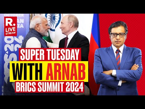 Super Tuesday Debate With Arnab LIVE: Historic Edition Of BRICS 2024 In Russia | PM Modi | Putin