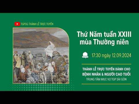 🔴Thánh lễ trực tuyến:THỨ NĂM TUẦN XXIII MÙA THƯỜNG NIÊN | 17:30 NGÀY 12-9-2024 | TRUNG TÂM MỤC VỤ TGPSG