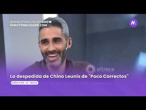 Chino Leunis se despidió de Poco Correctos - Minuto Neuquén Show