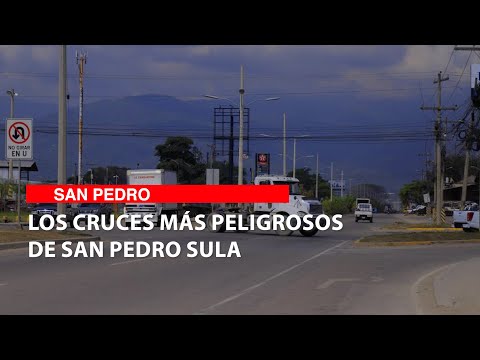Los cruces más peligrosos de San Pedro Sula