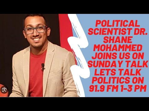 Political Scientist Dr. Shane Mohammed Joins Us ON SUNDAY TALK Lets Talk Politics on 91.9 FM