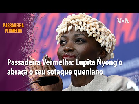 Passadeira Vermelha: Lupita Nyong'o abraça o seu sotaque queniano