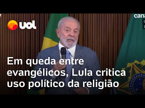 Caindo entre evangélicos, Lula critica uso político da religião: 'Manipulada de forma vil e baixa'