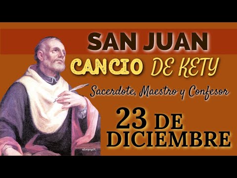 SANTO DE HOY   San Juan de Cancio  23 DE DICIEMBRE   SHAJAJ