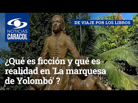 ¿Qué es ficción y qué es realidad en 'La marquesa de Yolombó' de Tomás Carrasquilla?