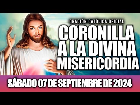 CORONILLA A LA DIVINA MISERICORDIA DE HOY SÁBADO 07 DE SEPTIEMBRE DE 2024