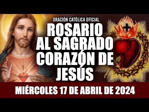 ROSARIO AL SAGRADO CORAZÓN DE HOY MIÉRCOLES 17 DE ABRIL DE 2024((SAGRADO CORAZÓN DE JESÚS))
