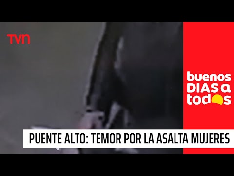Temor en Puente Alto por La Asalta Mujeres | Buenos días a todos
