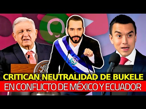 Critican la NEUTRALIDAD de Bukele en Desmadre de Mexicanos y Ecuatorianos