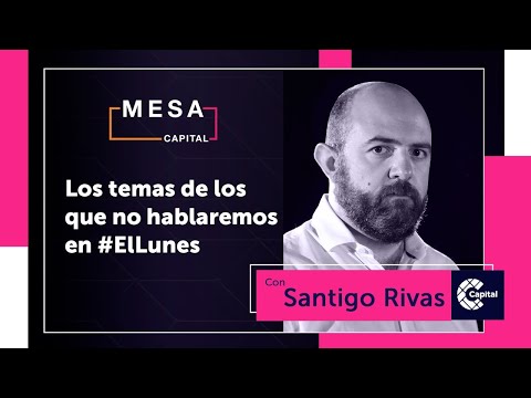 Los temas de los que no hablaremos en 'El Lunes' I Mesa Capital