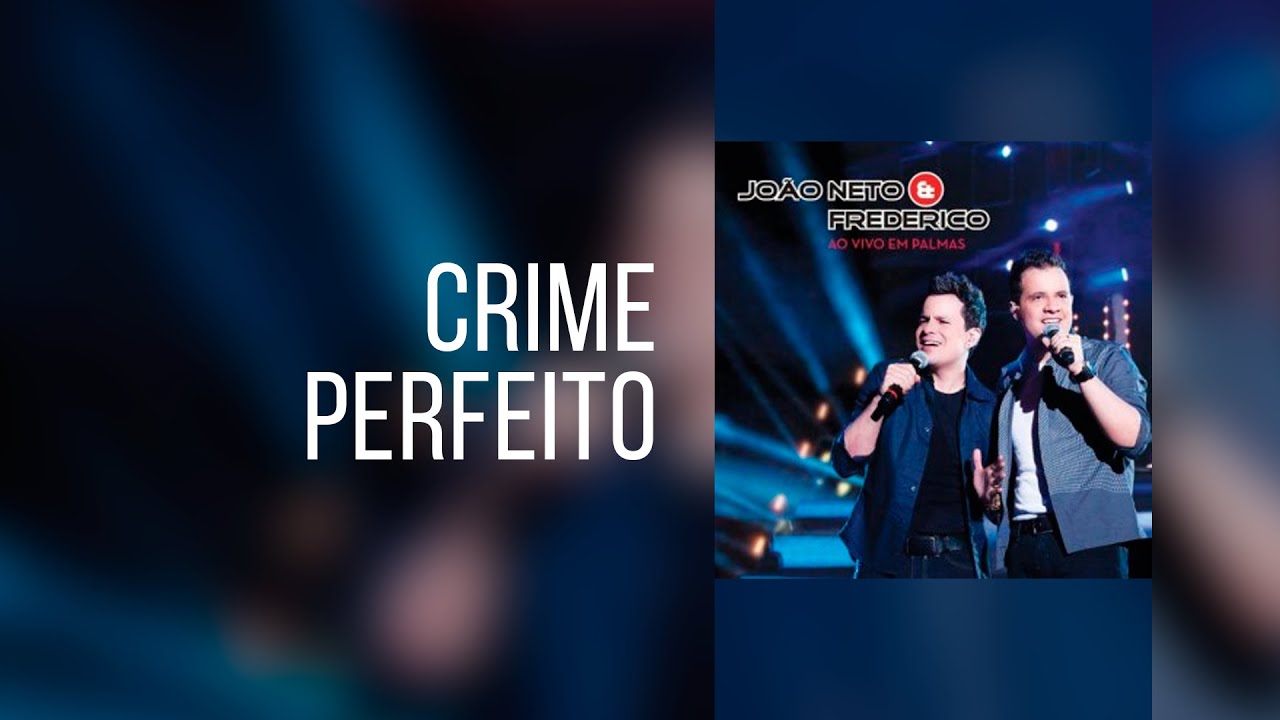 Crime Perfeito - João Neto e Frederico