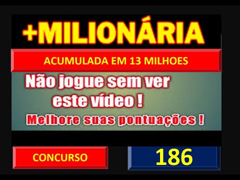 COMO MELHORAR SUAS APOSTAS NA + MILIONARIA ACUMULADA EM 13 MILHOES CONCURSO 186