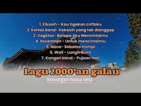 Kompilasi Lagu Galau 2000'an //Elkasih,kertas band,vagetoz// #lagu2000an #kompilasipop #band2000an
